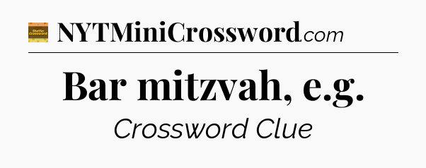 Bar mitzvah, e.g - Eugene Sheffer Crossword