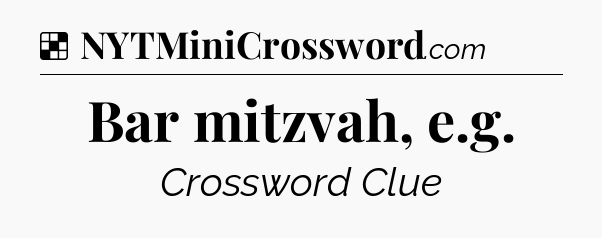 Bar mitzvah, e.g NYT Crossword