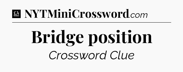 Bridge position - LA Times Crossword