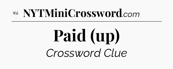 Paid (up) - WSJ Crossword
