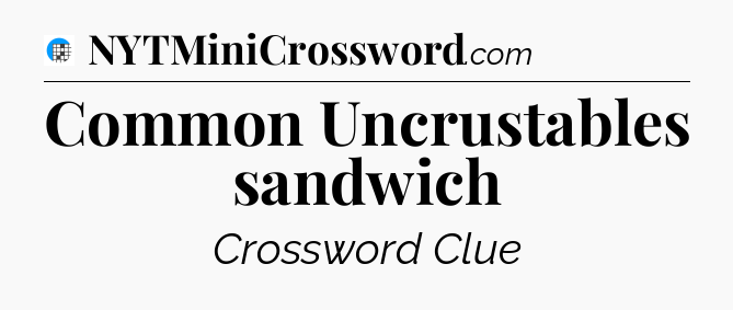 Common Uncrustables sandwich Crossword Clue