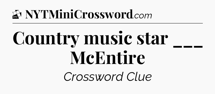 Country music star ___ McEntire - Daily Themed Classic Crossword
