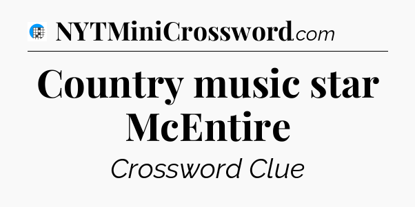 Country music star McEntire Crossword Clue