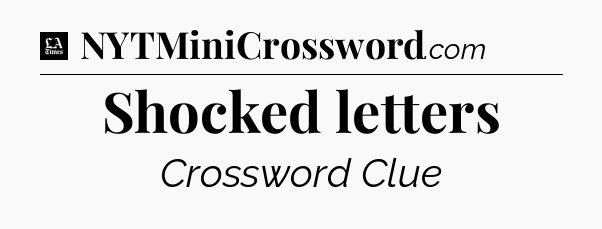 Shocked letters - LA Times Crossword