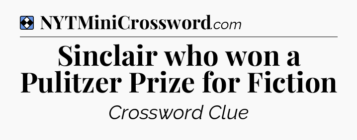 Solution: Sinclair who won a Pulitzer Prize for Fiction - NYT Mini Crossword