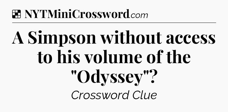 Solution: A Simpson without access to his volume of the 