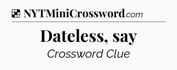 Solution: Dateless, say - NYT Crossword