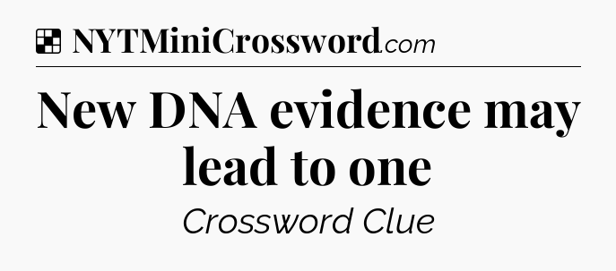 Solution: New DNA evidence may lead to one - NYT Crossword
