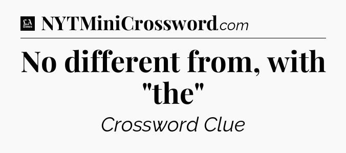 No different from, with 