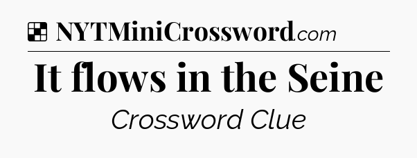 Solution: It flows in the Seine - NYT Crossword