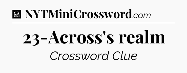 23-Across's realm - LA Times Crossword