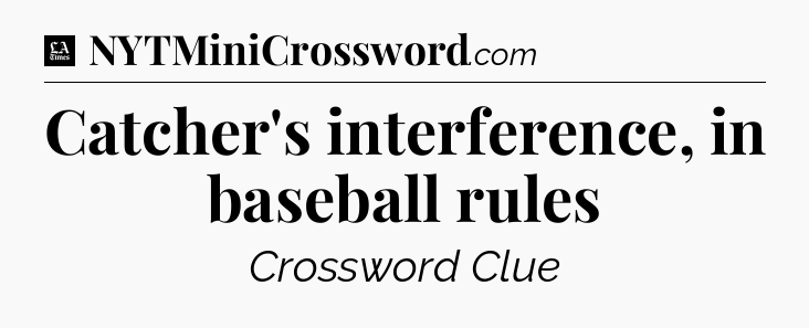 Catcher's interference, in baseball rules - LA Times Crossword