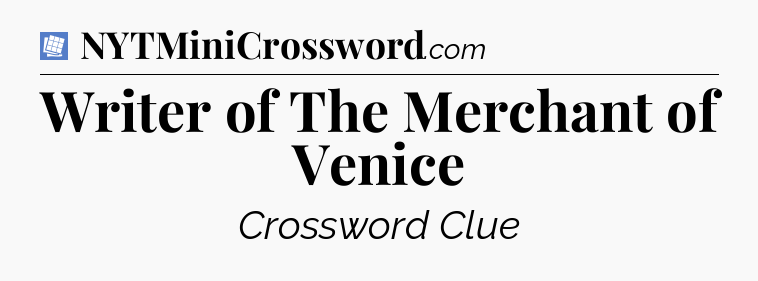Writer of The Merchant of Venice Puzzle Page Crossword Clue