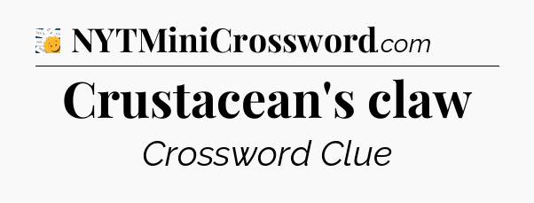 Crustacean's claw - 7 Little Words