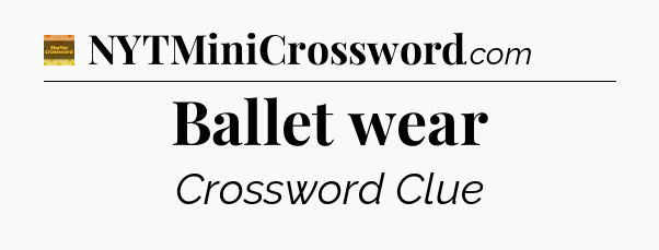 Ballet wear - Eugene Sheffer Crossword