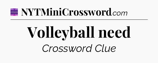 Volleyball need - Thomas Joseph Crossword