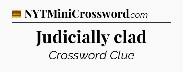 Judicially clad - Eugene Sheffer Crossword