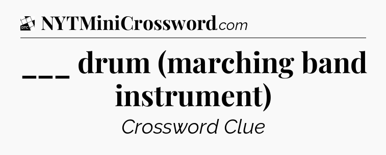 ___ drum (marching band instrument) - Daily Themed Classic Crossword