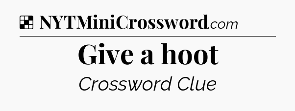 Solution: Give a hoot - NYT Crossword