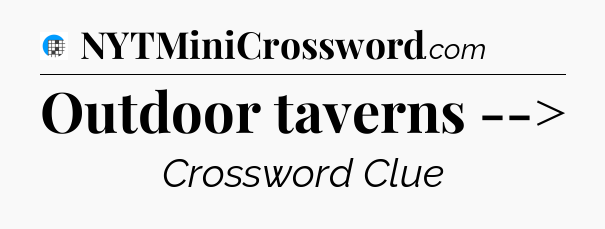 Outdoor taverns --> Crossword Clue