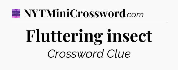 Fluttering insect - Thomas Joseph Crossword