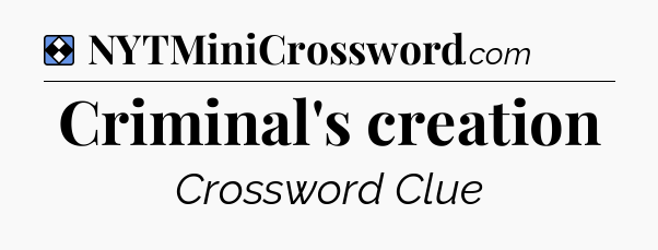 Solution: Criminal's creation - NYT Mini Crossword