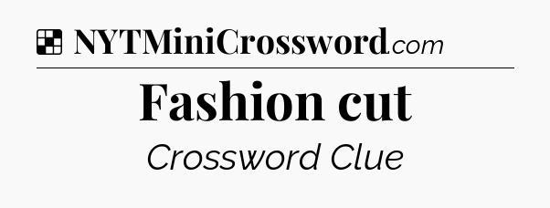 Solution: Fashion cut - NYT Crossword