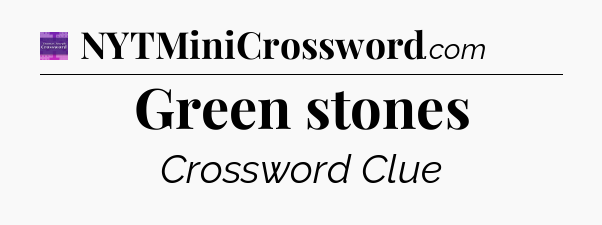 Green stones - Thomas Joseph Crossword