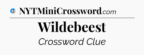 Wildebeest Crossword Clue