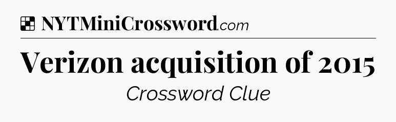 Solution: Verizon acquisition of 2015 - NYT Crossword