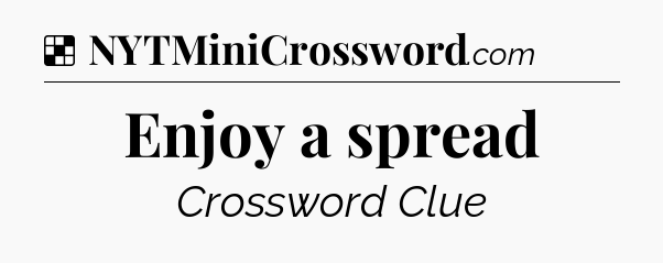 Solution: Enjoy a spread - NYT Crossword