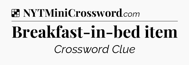 Solution: Breakfast-in-bed item - NYT Crossword