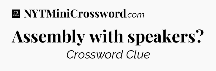 Assembly with speakers - LA Times Crossword