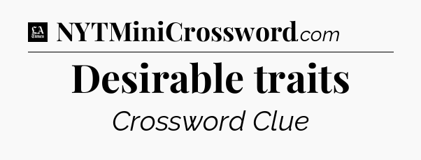 Desirable traits - LA Times Crossword