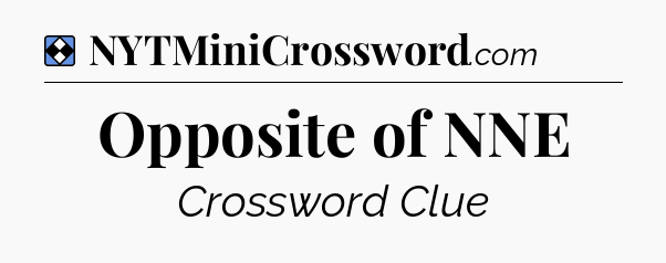 Solution: Opposite of NNE - NYT Mini Crossword