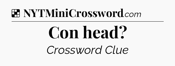 Solution: Con head - NYT Crossword