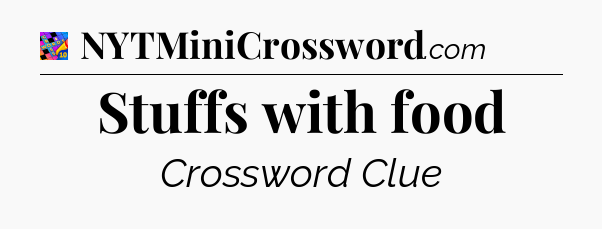 Stuffs with food Crossword Clue