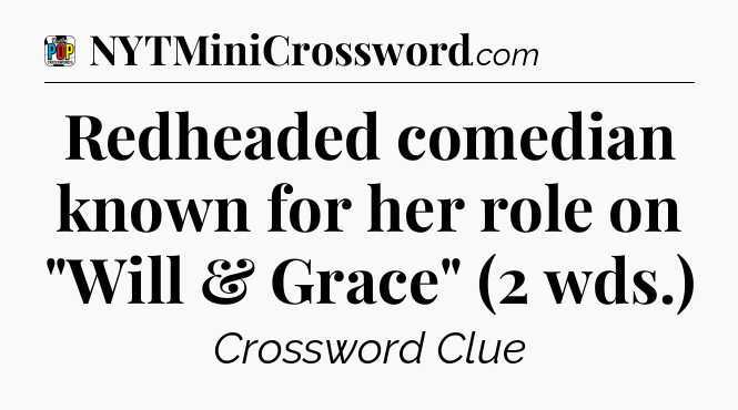 Redheaded comedian known for her role on 