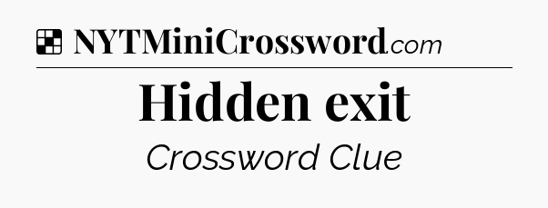 Solution: Hidden exit - NYT Crossword
