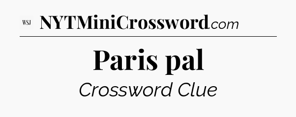 Paris pal - WSJ Crossword