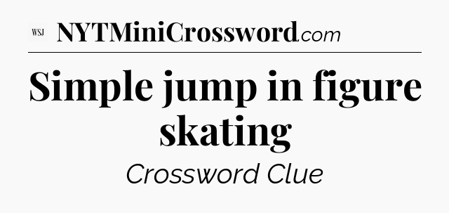 Simple jump in figure skating - WSJ Crossword