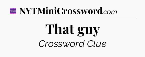 That guy - Thomas Joseph Crossword