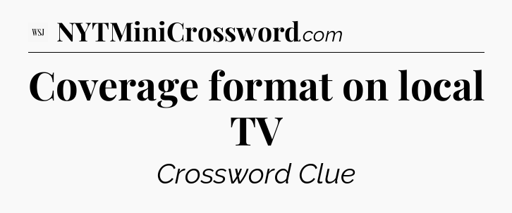 Coverage format on local TV - WSJ Crossword