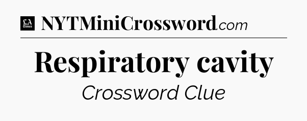 Respiratory cavity - LA Times Crossword