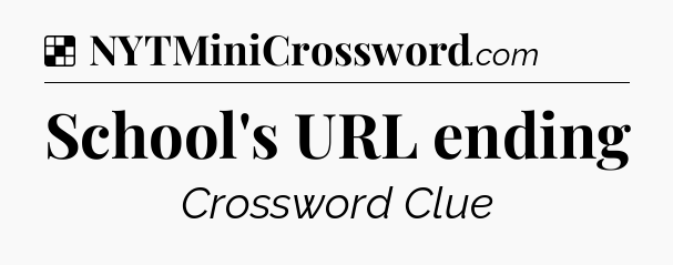Solution: School's URL ending - NYT Crossword