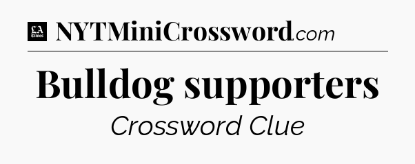 Bulldog supporters - LA Times Crossword