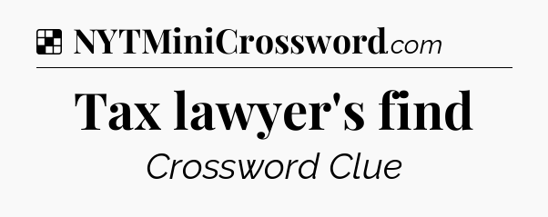 Solution: Tax lawyer's find - NYT Crossword