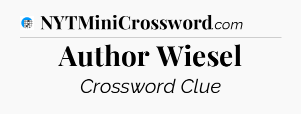 Author Wiesel Crossword Clue