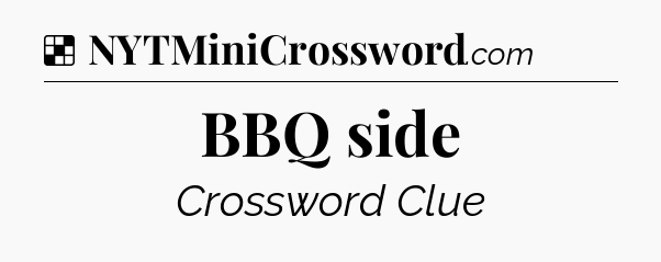 Solution: BBQ side - NYT Crossword