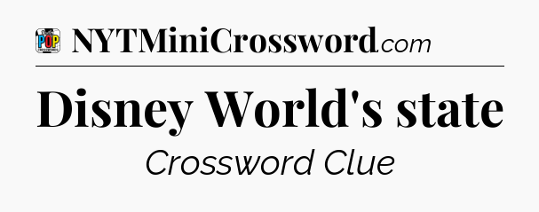 Disney World's state Crossword Clue